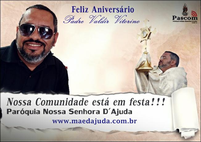 Feliz aniversário, Padre Valdir Vitorino!